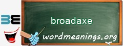 WordMeaning blackboard for broadaxe